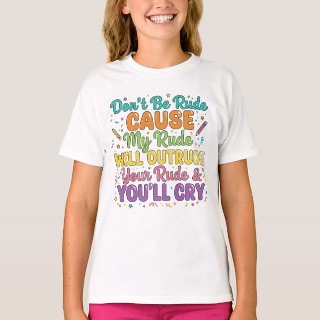 My Rude Will Outrude Your Rude  T-Shirt (Front)