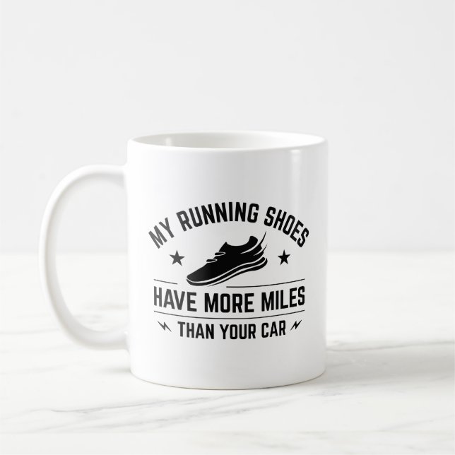 My Running Shoes Have More Miles Than Your Car Coffee Mug (Left)