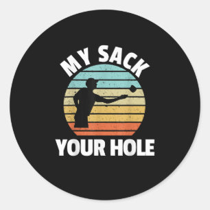 My Sack Your Hole Funny Cornhole Classic Round Sticker
