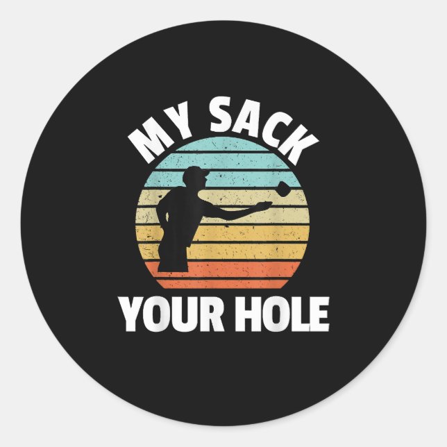 My Sack Your Hole Funny Cornhole Classic Round Sticker (Front)