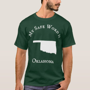 My Safe word Is Oklahoma SSC T-Shirt