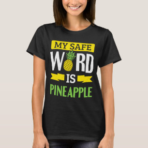 My Safe Word Is Pineapple T-Shirt