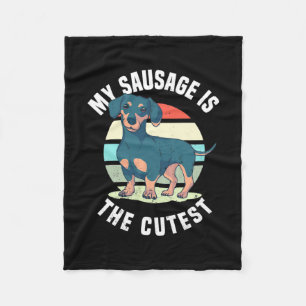 My Sausage Dog Is The Cutest Fleece Blanket