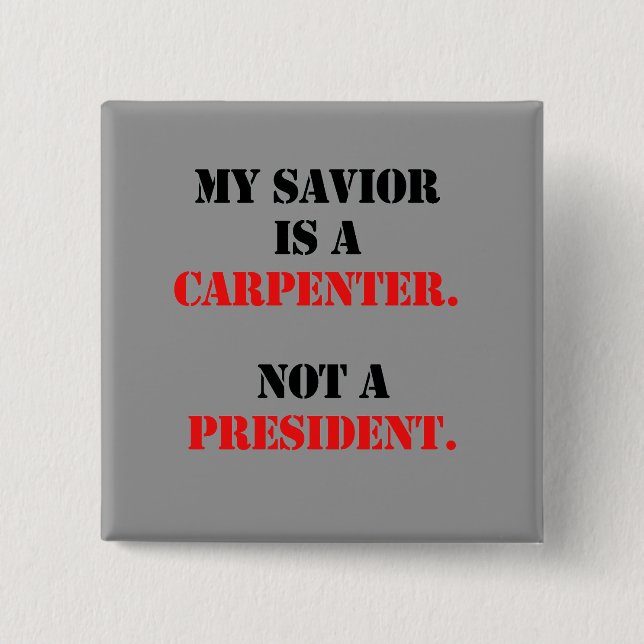 My saviour is a carpenter 15 cm square badge (Front)
