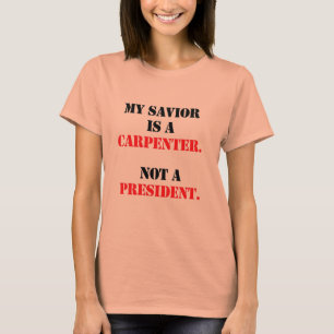 My saviour is a carpenter T-Shirt