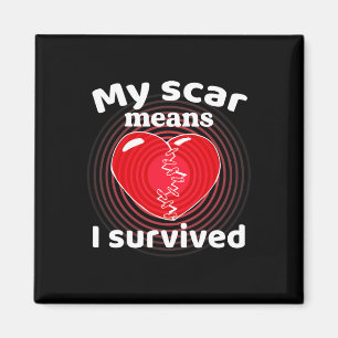 My Scar Means I Survived Awareness Surgery Heart D Magnet