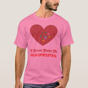 My Scars Make Me BEAUTIFUL T-Shirt