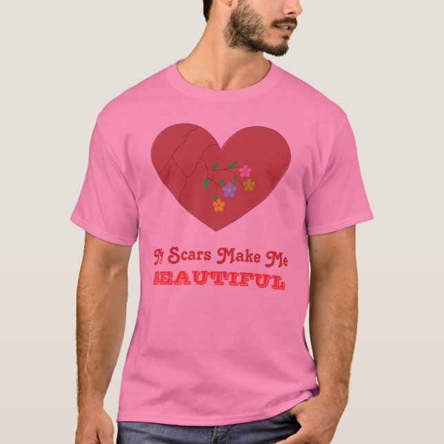 My Scars Make Me BEAUTIFUL T-Shirt (Front)
