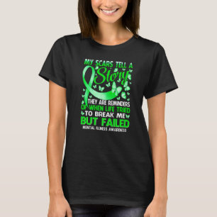 My Scars Tell A Story Mental Illness Awareness But T-Shirt