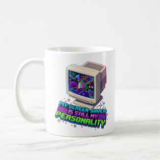 My Screen Saver Was My Personality – 90s Retro Coffee Mug