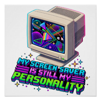 My Screen Saver Was My Personality – 90s Retro Poster