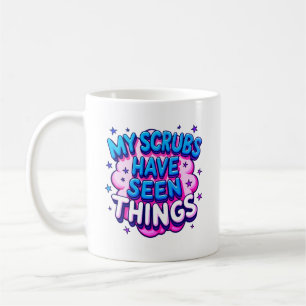 My Scrubs Have Seen Things Colourful Nurse Mug