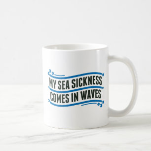 My Sea Sickness Coffee Mug