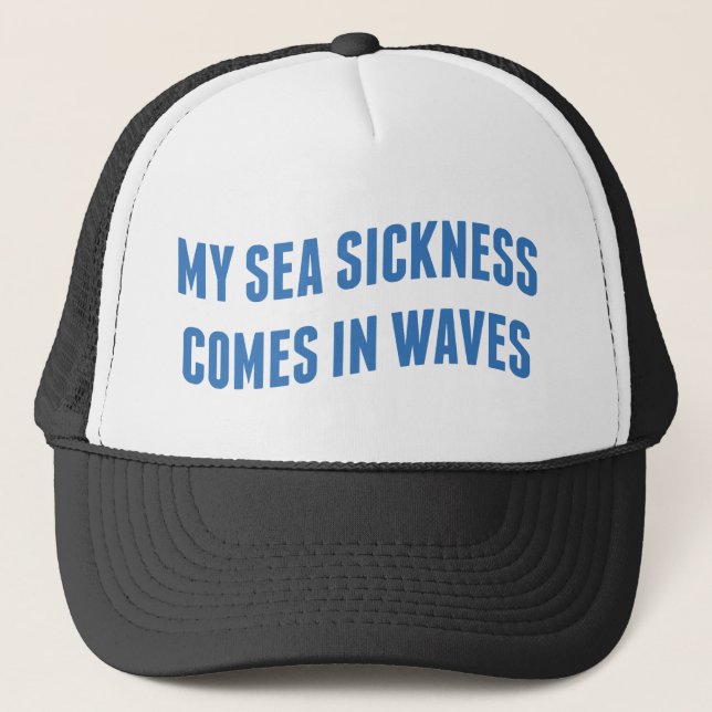 My Sea Sickness Trucker Hat (Front)