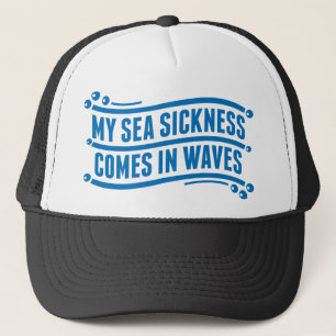 My Sea Sickness Trucker Hat