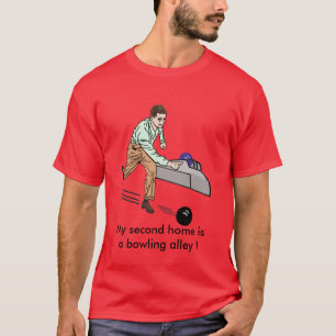 My Second Home is a Bowling Alley T-Shirt