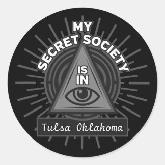 My Secret Society Is In (Any City) Illuminati Classic Round Sticker