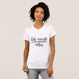 My Self Worth is Not Determined by Others T-Shirt