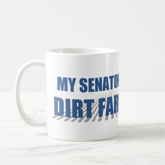 My Senator is a Dirt Farmer Mug (Left)