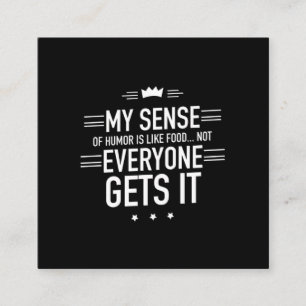 My sense of humor is like food funny quotes white. square business card