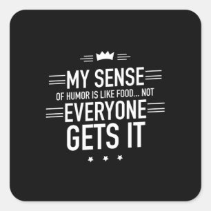 My sense of humour is like food funny quotes white square sticker