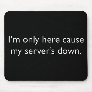 My server's down! mouse mat