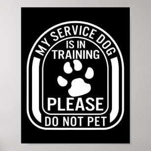 My Service Dog Is In Training Please Do Not Pet Pa Poster