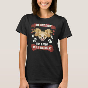 My Shadow Has 4 Paws Chihuahua T-Shirt