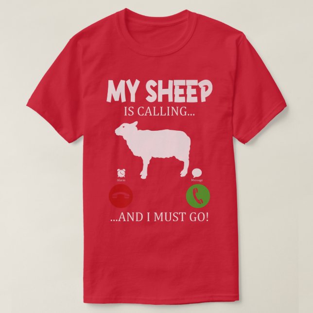 My sheep is calling I must go  farmer shepherd  T-Shirt (Design Front)