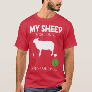My sheep is calling I must go farmer shepherd T-Shirt
