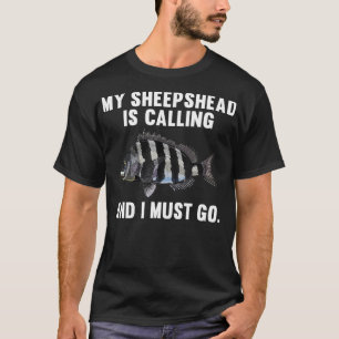 My Sheepshead Is Calling And I Must Go Funny Fish  T-Shirt