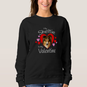 My Sheltie Is My Valentine Cute Shetland Sheepdog Sweatshirt