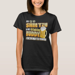 My Shih Tzu Is My Drinking Buddy T-Shirt