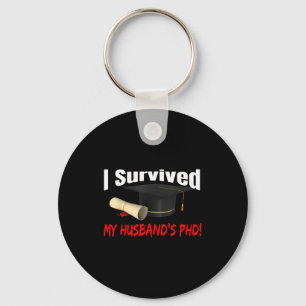 My Shirt Survived Husband's Phd Hat Diploma Key Ring