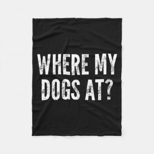 My Shirt Where Dogs Saying Sarcastic Novelty Fleece Blanket