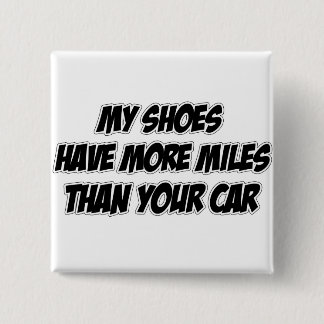 My Shoes Have More Miles Than Your Car 15 Cm Square Badge
