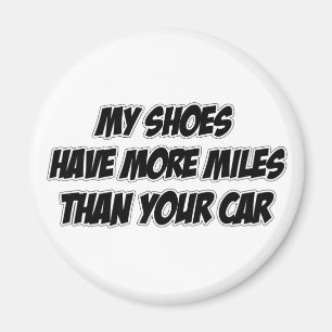 My Shoes Have More Miles Than Your Car Magnet