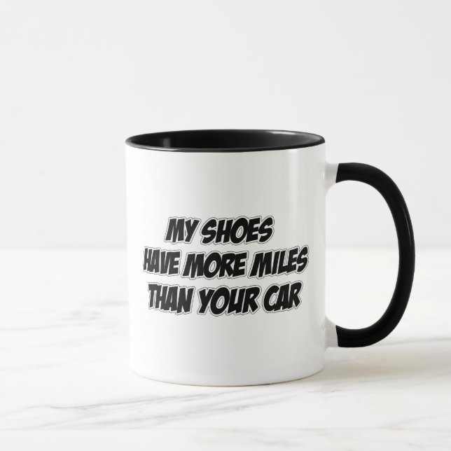 My Shoes Have More Miles Than Your Car Mug (Right)