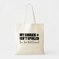 My Shorkie Isn't Spoiled I'm Just Well Trained