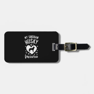 My Siberian Husky Is My Valentine Holiday Product Luggage Tag