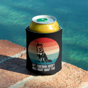 My Siberian Husky Was Right About You Dog Retro Can Cooler