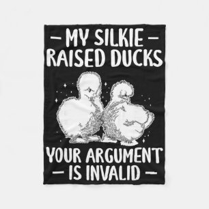 My Silkie Chicken Raised Ducks Your Argument Is In Fleece Blanket