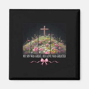 My Sin Was Great He Is Risen Easter Coquette Chris Magnet