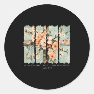 My Sin Was Great His Love Was Greater Christian Je Classic Round Sticker