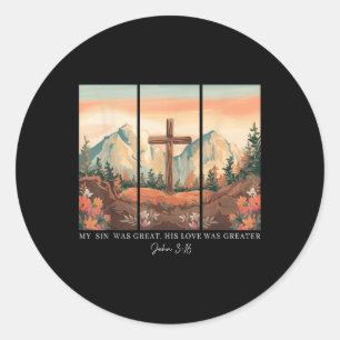 My Sin Was Great His Love Was Greater John 316 Classic Round Sticker