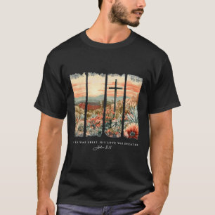 My Sin Was Great His Love Was Greater John 316 T-Shirt