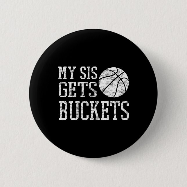 My Sis Gets Buckets -brother Bysketbyll Sister  6 Cm Round Badge (Front)