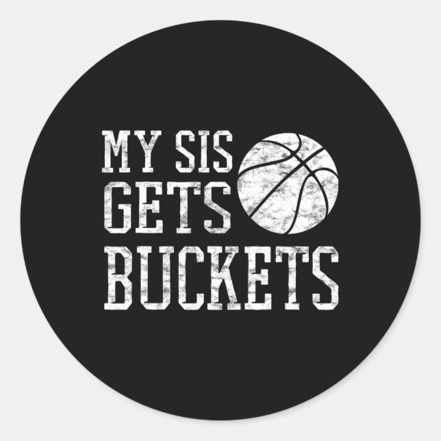 My Sis Gets Buckets -brother Bysketbyll Sister  Classic Round Sticker (Front)
