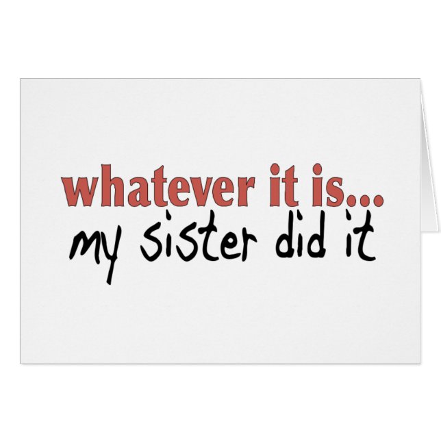 My sister did it (Front Horizontal)