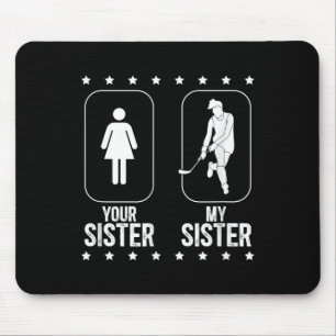 My Sister Field Hockey Brother Of A Field Hockey P Mouse Mat
